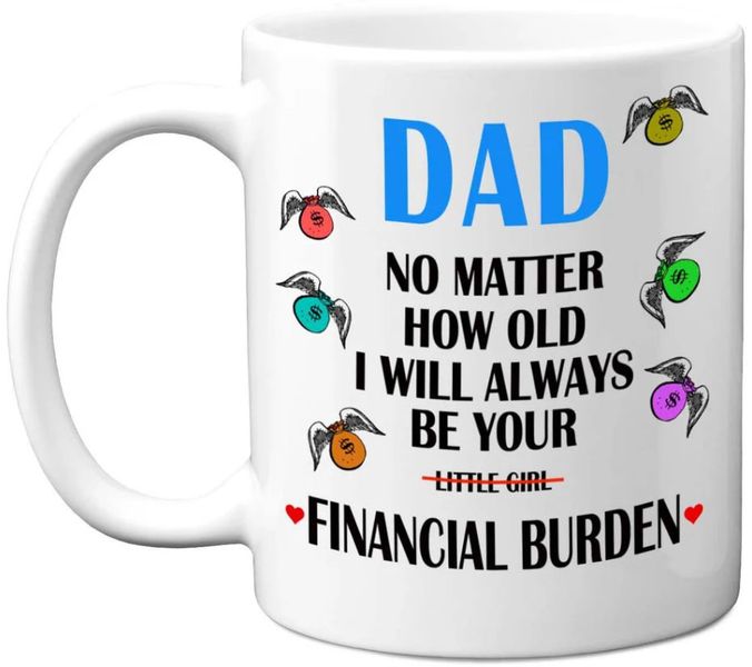 Dad Little Girl Financial Burden Birthday Christmas Father's Day 11Oz Mug