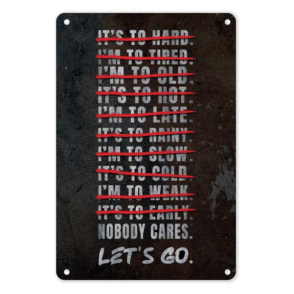 A4 Metal/Tin Poster - Nobody Cares... Let's Go (Motivation)