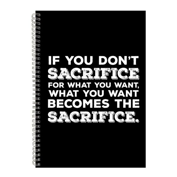 Sacrifice A4 Notebook Spiral Lined Motivational Sayings Graphic Notepad 186