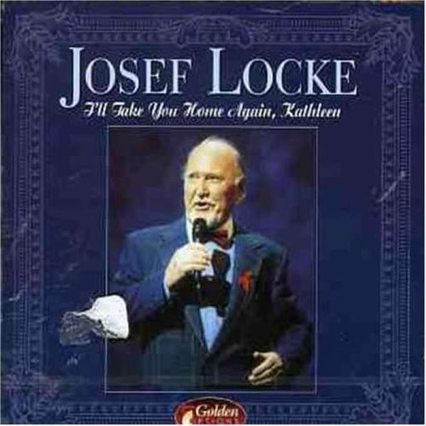 Josef Locke - I'll Take You Home Again, Kathleen