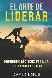 El Arte De Liderar Enfoques T Cticos Para Un Liderazgo Efectivo Shop