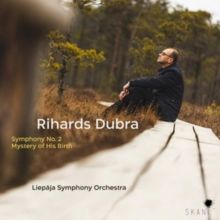 Rihards Dubra: Symphony No. 2/Mystery of His Birth (CD / Album)