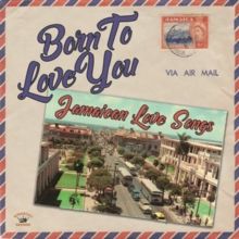 Born to Love You: Jamaican Love Songs (CD / Album)