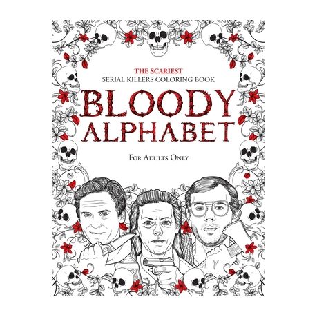 Bloody Alphabet The Scariest Serial Killers Coloring Book A True Crime Adult Gift Full Of Famous Murderers For Adults Only Buy Online In South Africa Takealot Com