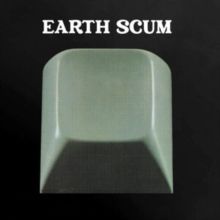 Earth Scum (Vinyl / 12" Album)