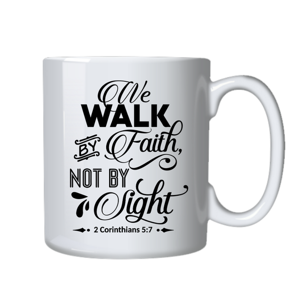 Walk by faith not sight Christian Theme Birthday Christmas Gift Cup Mug 402