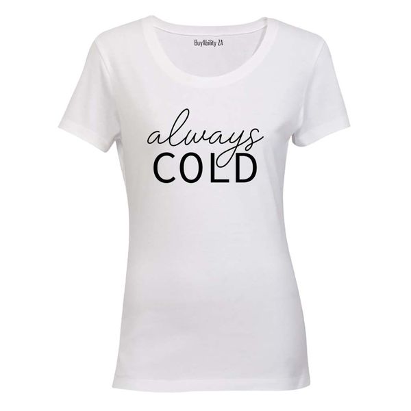 Always Cold - Ladies - T-Shirt