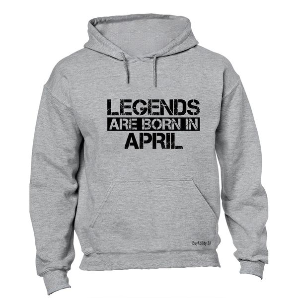 Legends Are Born in April - Hoodie