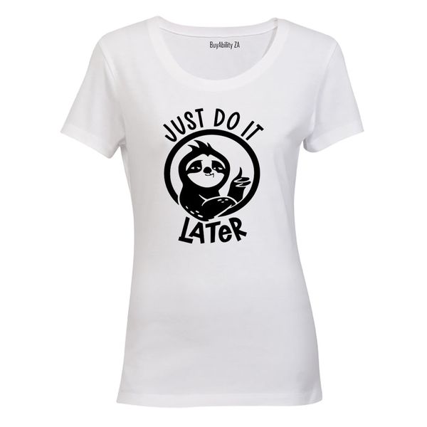 Just Do It Later - Ladies - T-Shirt