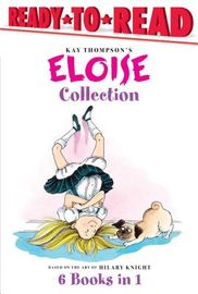 The Eloise Collection: Eloise and the Very Secret Room; Eloise and the Dinosaurs; Eloise Has a Lesson; Eloise's New Bonnet; Eloise at the Wed