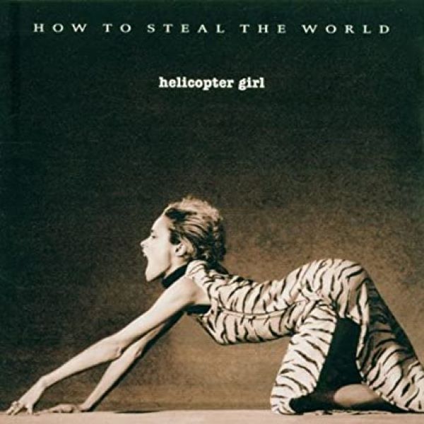Helicopter Girl - How to Steal the World