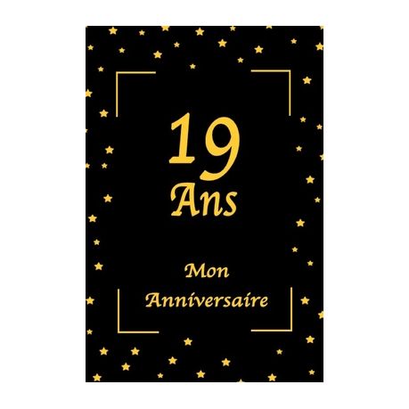 19 Ans Mon Anniversaire 19 Ans Mon Anniversaire Jaune Et Noir 100 Pages 15 24 X 22 86 Cm Buy Online In South Africa Takealot Com