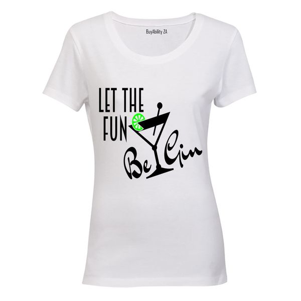 Let the Fun be Gin - Ladies - T-Shirt - White