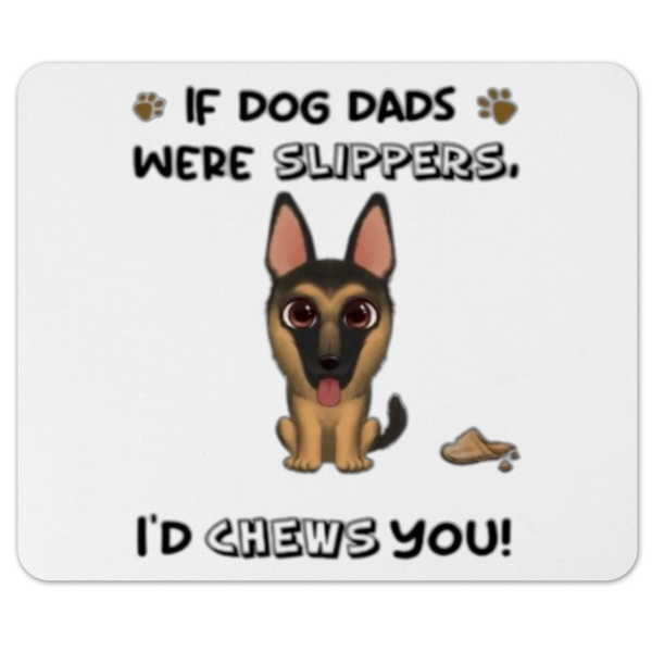 If Dog Dads Were Slippers Gift Mousepad