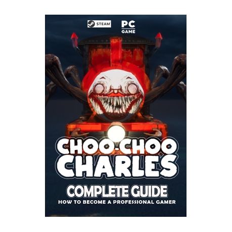 Choo Choo Charles Complete Guide: Best by Hobbs, Estelle
