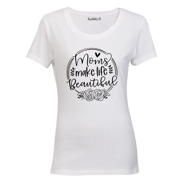 Moms Make Life Beautiful - Ladies - T-Shirt