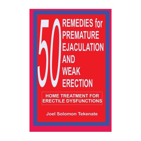 50 Remedies For Premature Ejaculation and Weak Erection Home