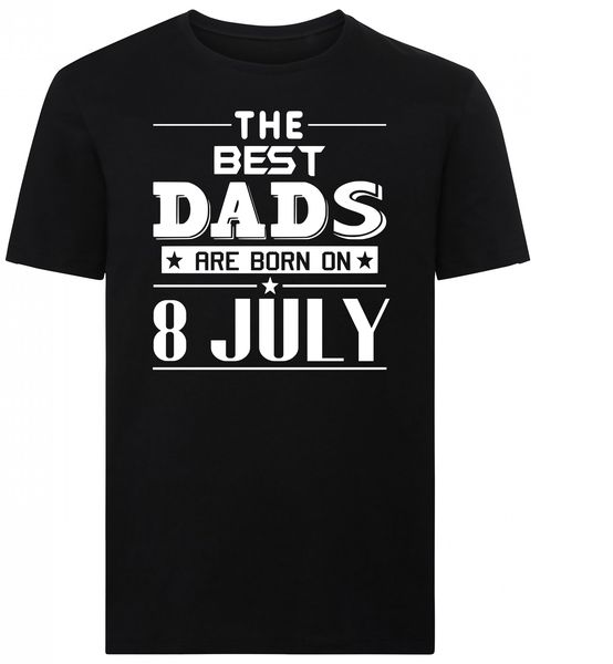 The Best Dads Are Born On 8 July Birthday Tshirt