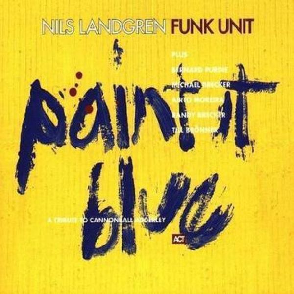 Nils Landgren Funk Unit - Paint It Blue