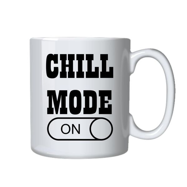 Chill Mode On Mug - Makes a Great Gift for that Special Someone