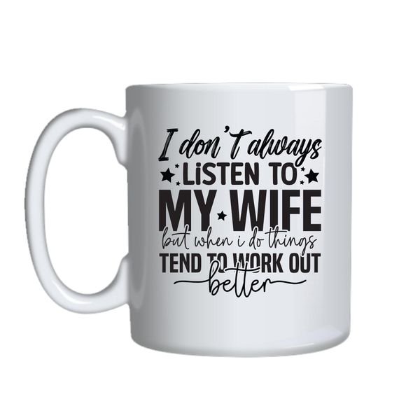 Don't Listen Coffee Mugs Funny Marriage Lovers Graphic Cup Present 046