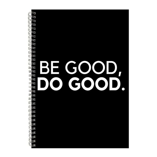 Be Good A4 Notebook Spiral and Lined Motivational Saying Graphic Notepad139