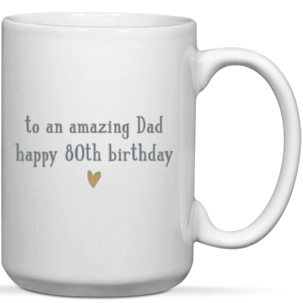 To An Amazing Dad Happy 80th Birthday Gift Mug