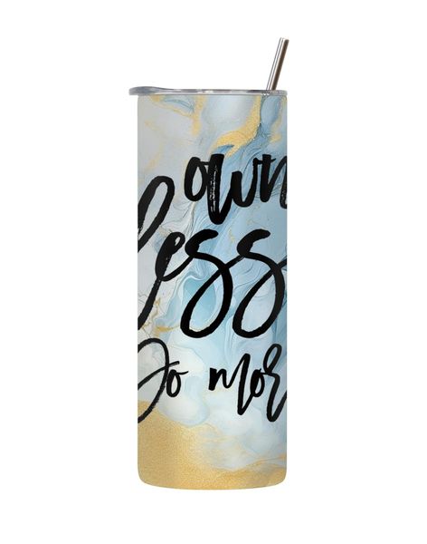 Own Less 20 Oz Tumbler Lid Straw Trendy Motivational Words Graphic Gift 142