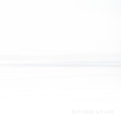 But Here We Are (Vinyl / 12" Album Coloured Vinyl (Limited Edition))