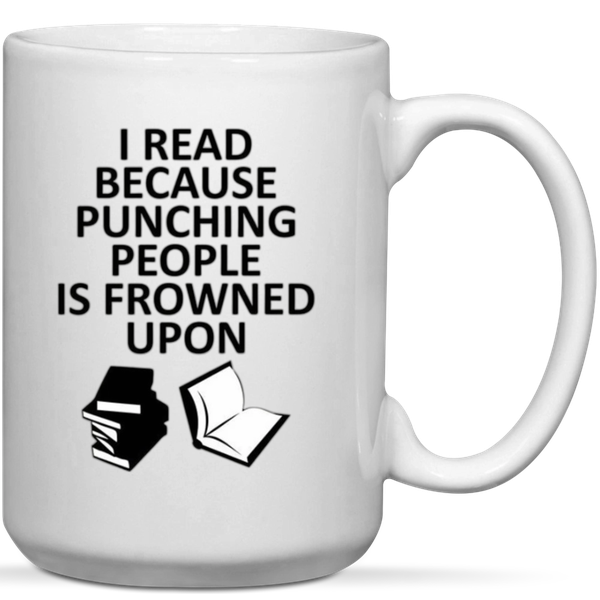 I Read Because Punching People Is Frowned Upon Book Reader Gift Mug