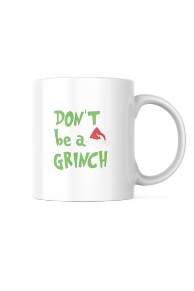 Don't Be A Grinch Coffee Mug