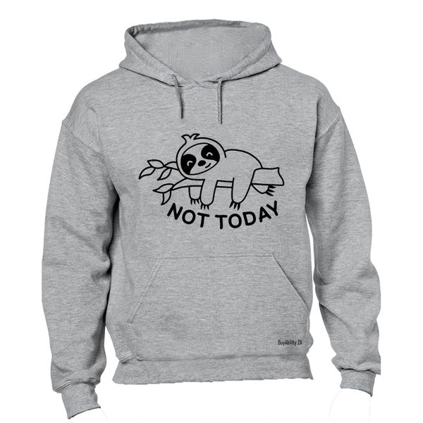 Not Today - Sloth - Hoodie