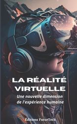 La R?alit? Virtuelle: Une Nouvelle Dimension De L'exp?rience Humaine ...