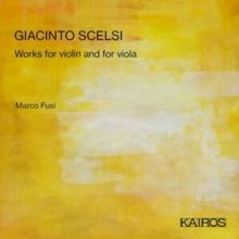 Giacinto Scelsi: Works for Violin and for Viola (CD / Album)