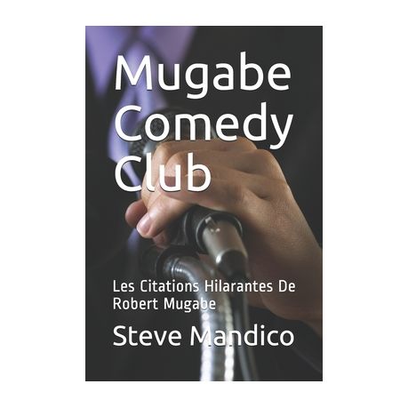 Mugabe Comedy Club Les Citations Hilarantes De Robert Mugabe Buy Online In South Africa Takealot Com