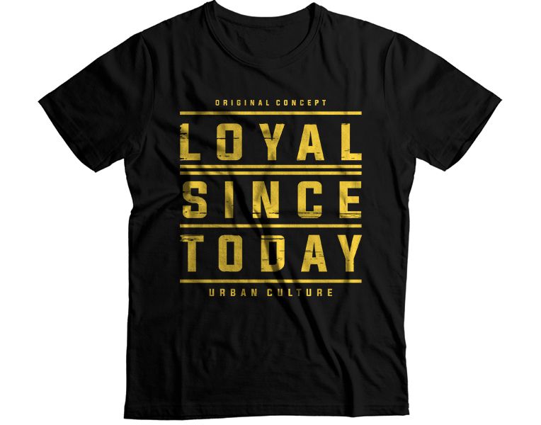 Loyal SInce Today T-Shirt
