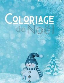 Coloriage de Noel: Grand Livre de Coloriage pour Enfants de 2 ? 6 ans