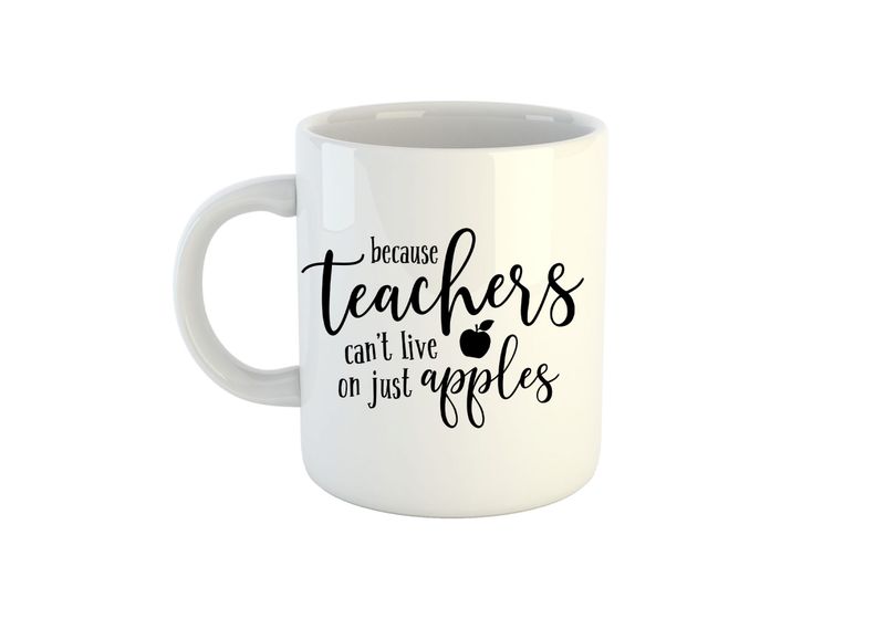 Because Teachers Can't Live on just Apples - Mug