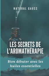 Les Secrets De L Aromath Rapie Bien D Buter Avec Les Huiles