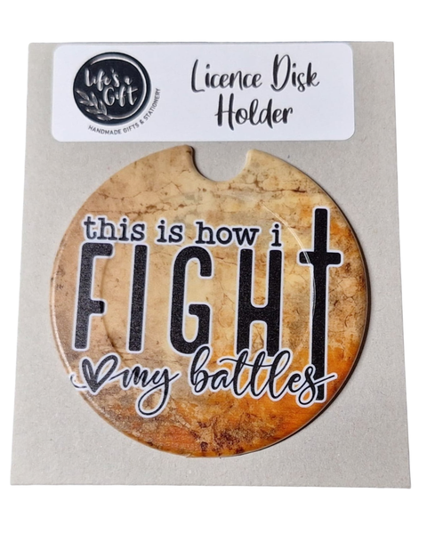 Licence Disk Holder - This is how I Fight my Battles