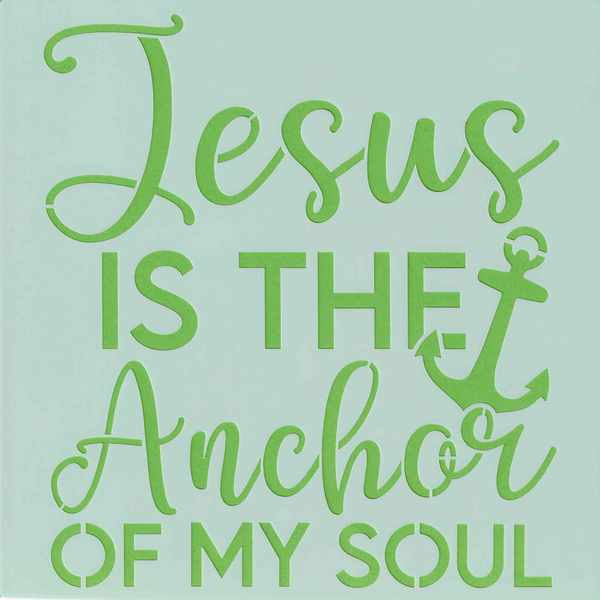 Jesus is the Anchor of my soul - 20x20cm - stencil