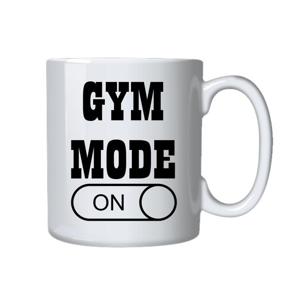Gym Mode On Mug - Makes a Great Gift for that Special Someone
