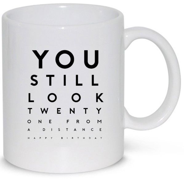 You Still Look 21 From Distance 30th, 40th, 50th, 60th Birthday Gift Mug