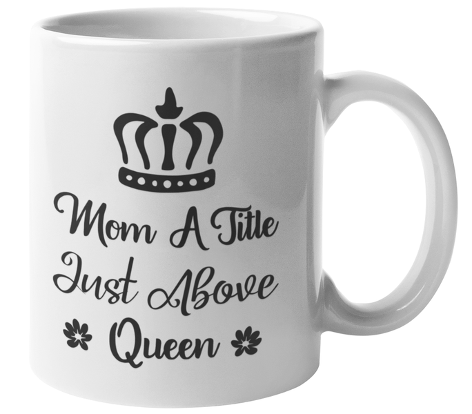 Mugmania - Mom Title Above Queen 2 Coffee Mug