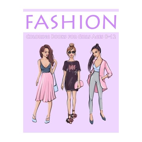 Fashion Coloring Book For Girls Ages 8-12: Fun and Stylish Fashion