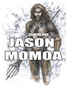 Jason Momoa Coloring Book: Color Your Amazing Jason Momoa Fans | Buy
