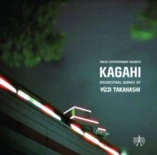 KAGAHI: Orchestral Works of Yuji Takahashi (CD / Album)
