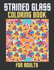 Stained Glass Coloring Book For Adults: Creative Patterns And