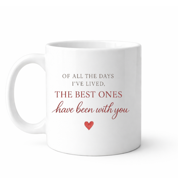 The best days have been with you - Valentines - Relationship mug