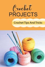 Crochet Projects: Crochet Tips And Tricks | Buy Online in South Africa ...